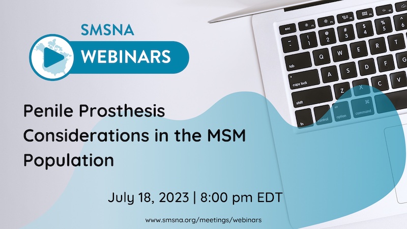 SMSNA Webinar Series: Penile Prosthesis Considerations in the MSM Population